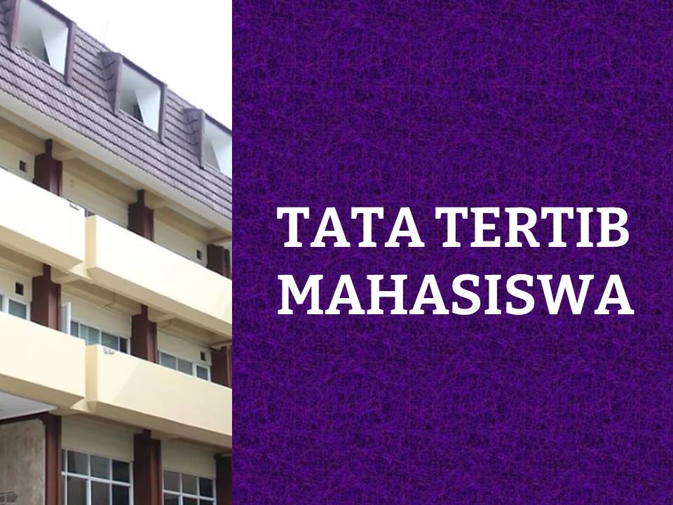 TATA TERTIB MAHASISWA DAN BEBERAPA HAL PENTING UNTUK DILAKSANAKAN